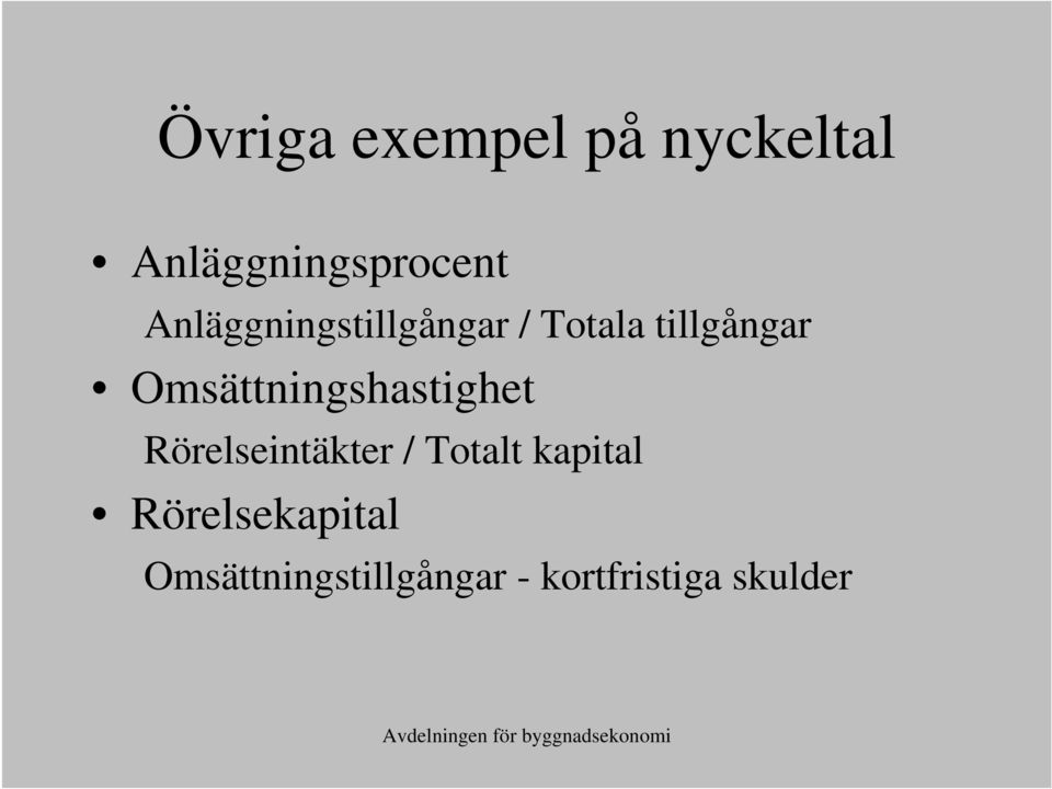 Omsättningshastighet Rörelseintäkter / Totalt kapital