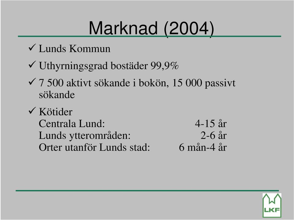 sökande Kötider Centrala Lund: Lunds ytterområden: