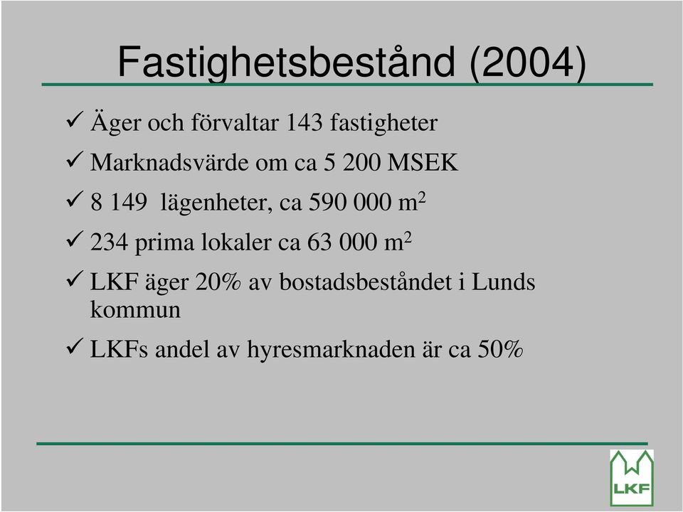 m 2 234 prima lokaler ca 63 000 m 2 LKF äger 20% av