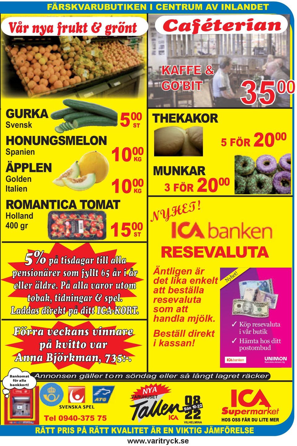 Laddas direkt på ditt ICA-KORT. KAFFE & GO BIT THEKAKOR MUNKAR 3 FÖR 20 00 NYHET! Äntligen är det lika enkelt att beställa resevaluta som att handla mjölk. Beställ direkt i kassan!