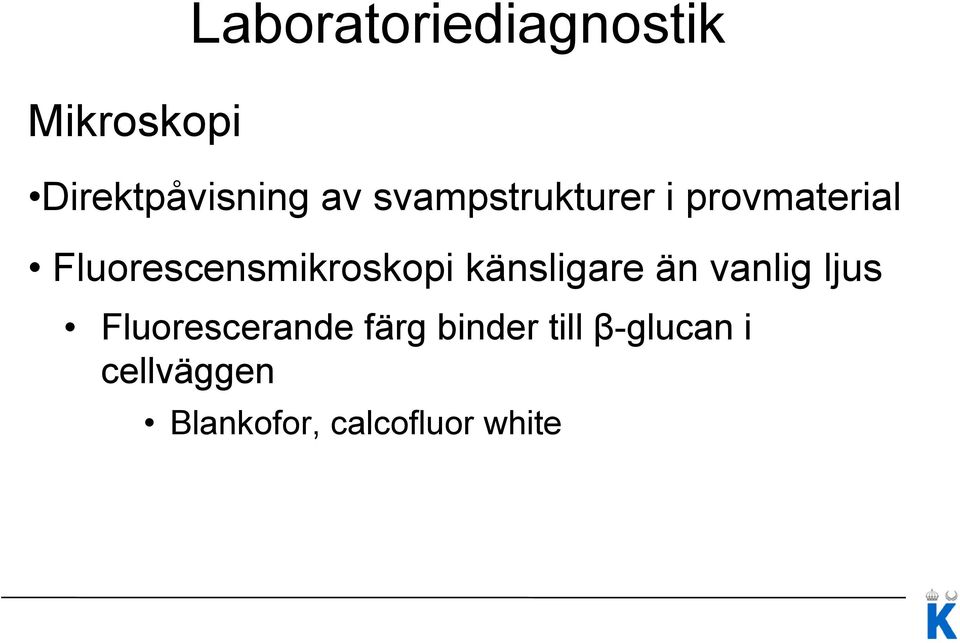 känsligare än vanlig ljus Fluorescerande färg binder