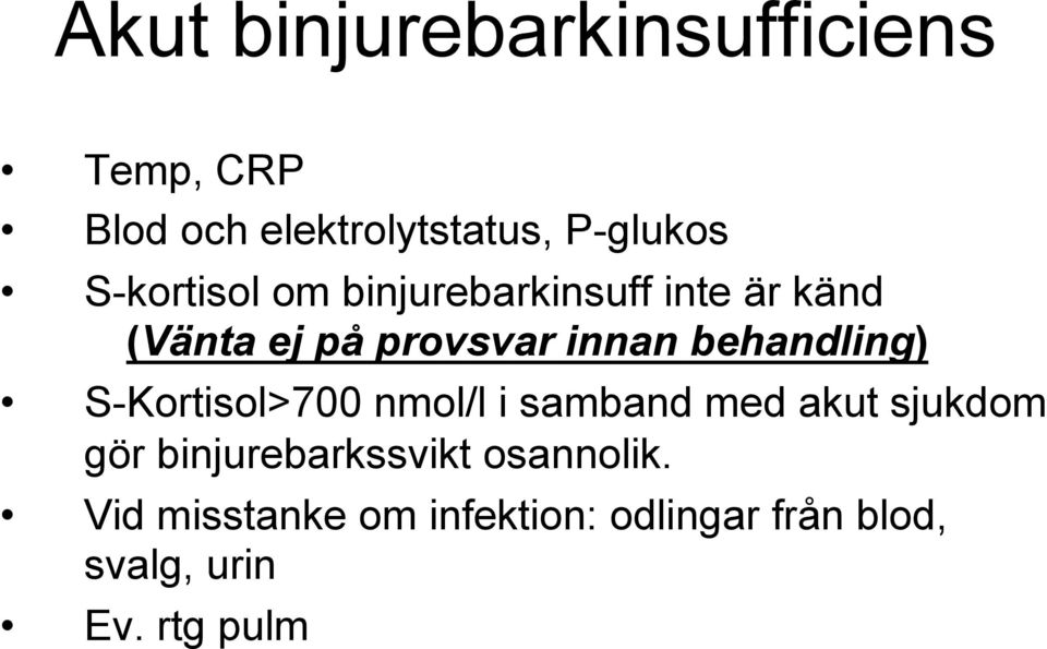 behandling) S-Kortisol>700 nmol/l i samband med akut sjukdom gör