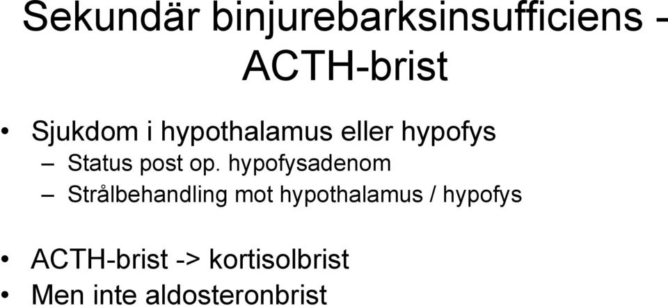 hypofysadenom Strålbehandling mot hypothalamus /