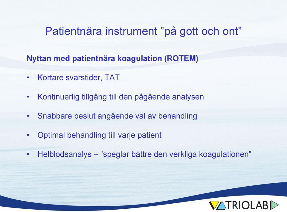 den pågående analysen Snabbare beslut angående val av behandling Optimal