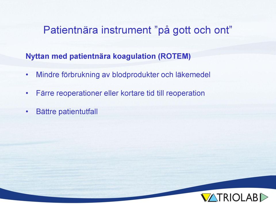 av blodprodukter och läkemedel Färre reoperationer