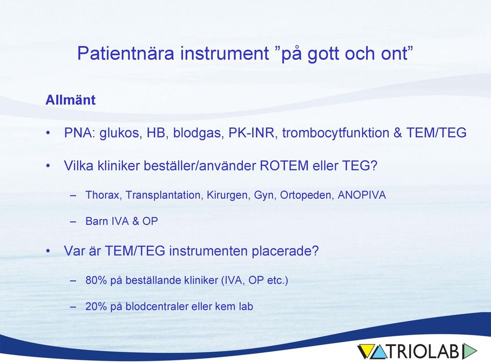 Thorax, Transplantation, Kirurgen, Gyn, Ortopeden, ANOPIVA Barn IVA & OP Var är TEM/TEG