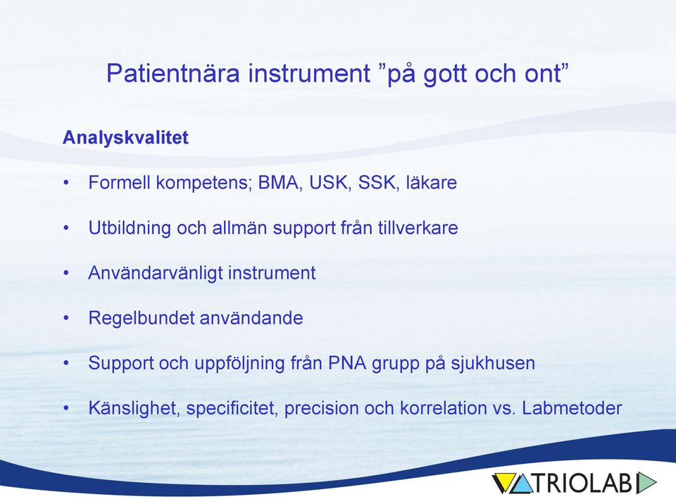 Användarvänligt instrument Regelbundet användande Support och uppföljning