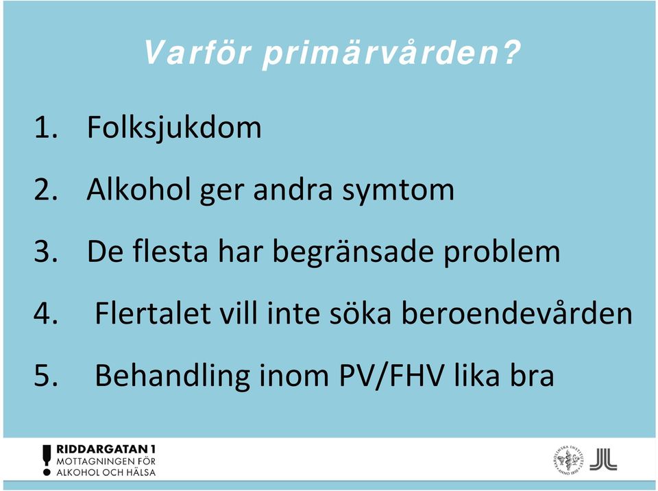 De flesta har begränsade problem 4.