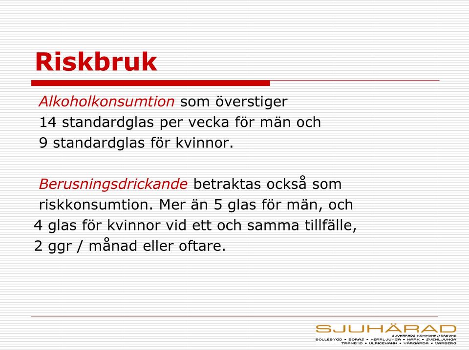 Berusningsdrickande betraktas också som riskkonsumtion.