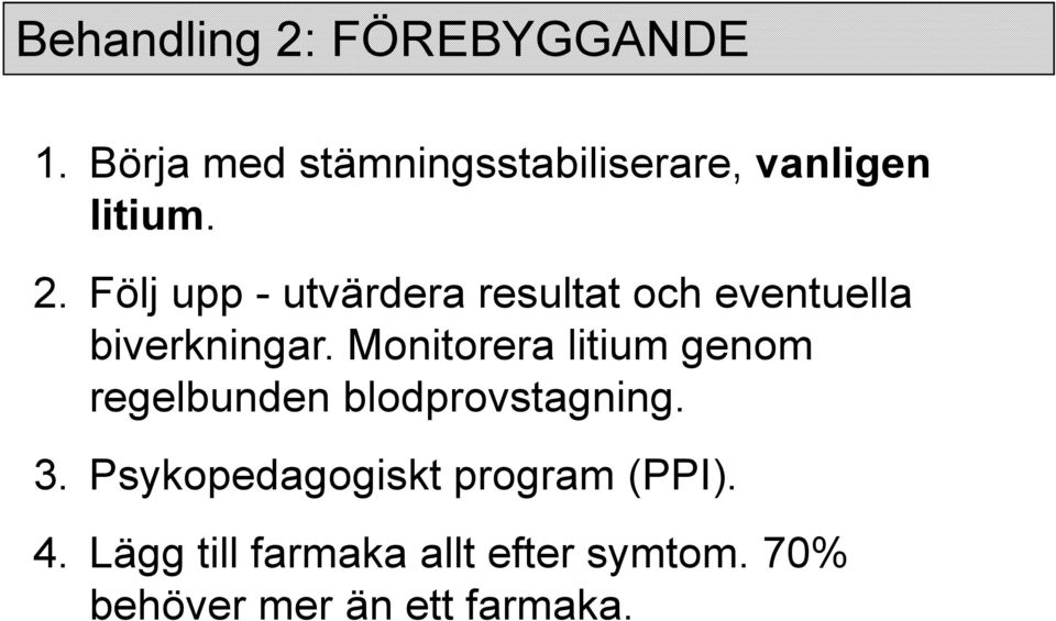 Följ upp - utvärdera resultat och eventuella biverkningar.