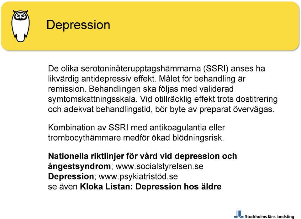 Vid otillräcklig effekt trots dostitrering och adekvat behandlingstid, bör byte av preparat övervägas.