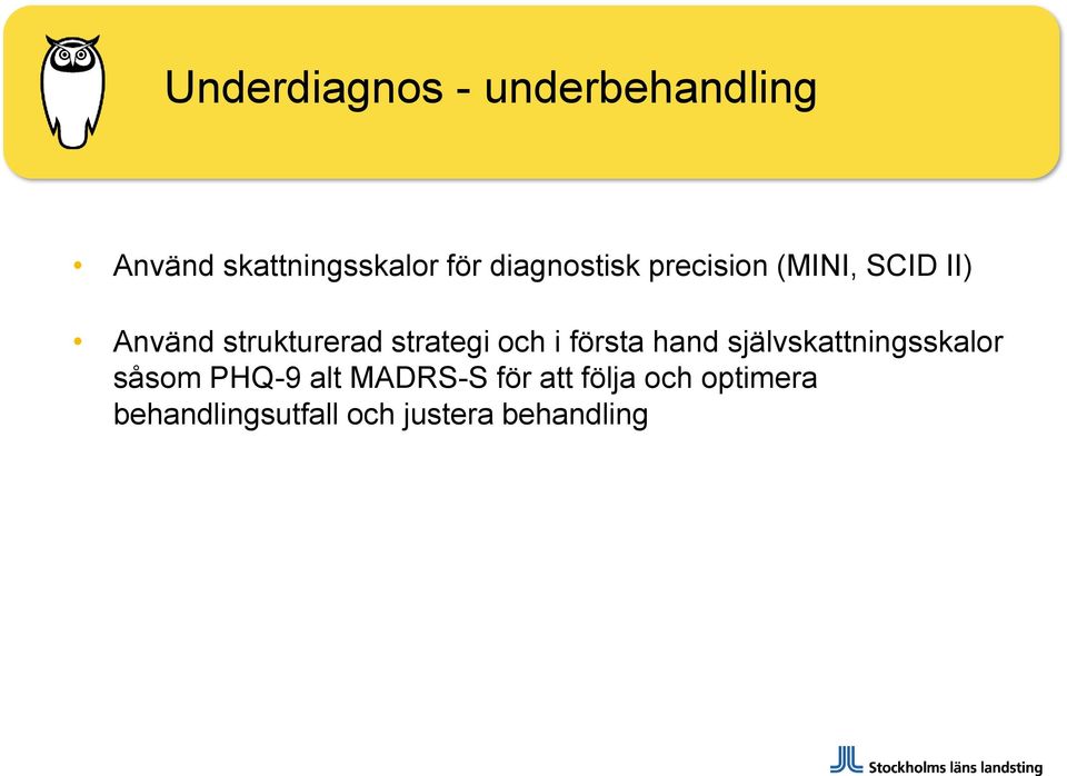 strategi och i första hand självskattningsskalor såsom PHQ-9 alt