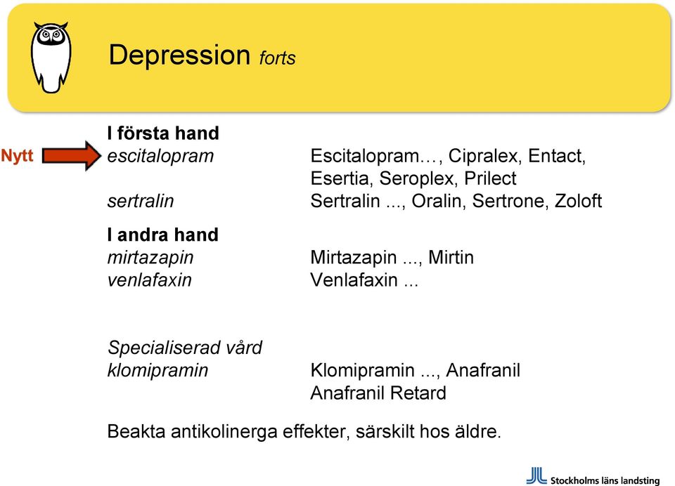 .., Oralin, Sertrone, Zoloft I andra hand mirtazapin Mirtazapin.