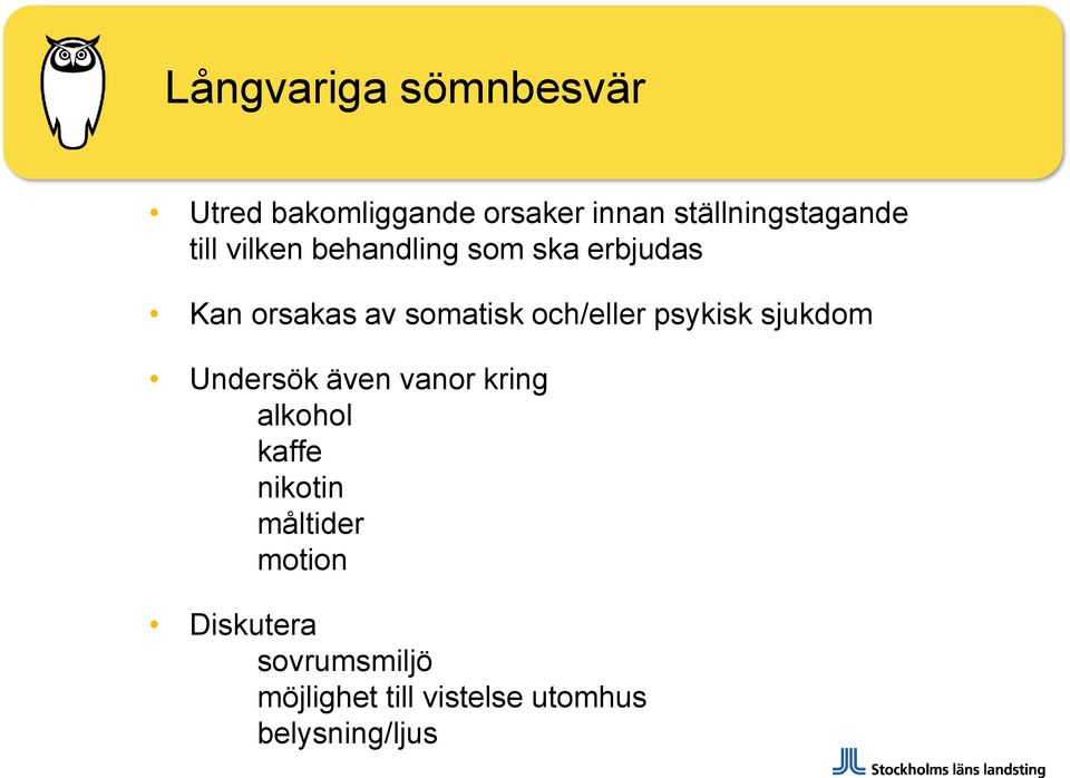 psykisk sjukdom Undersök även vanor kring alkohol kaffe nikotin måltider