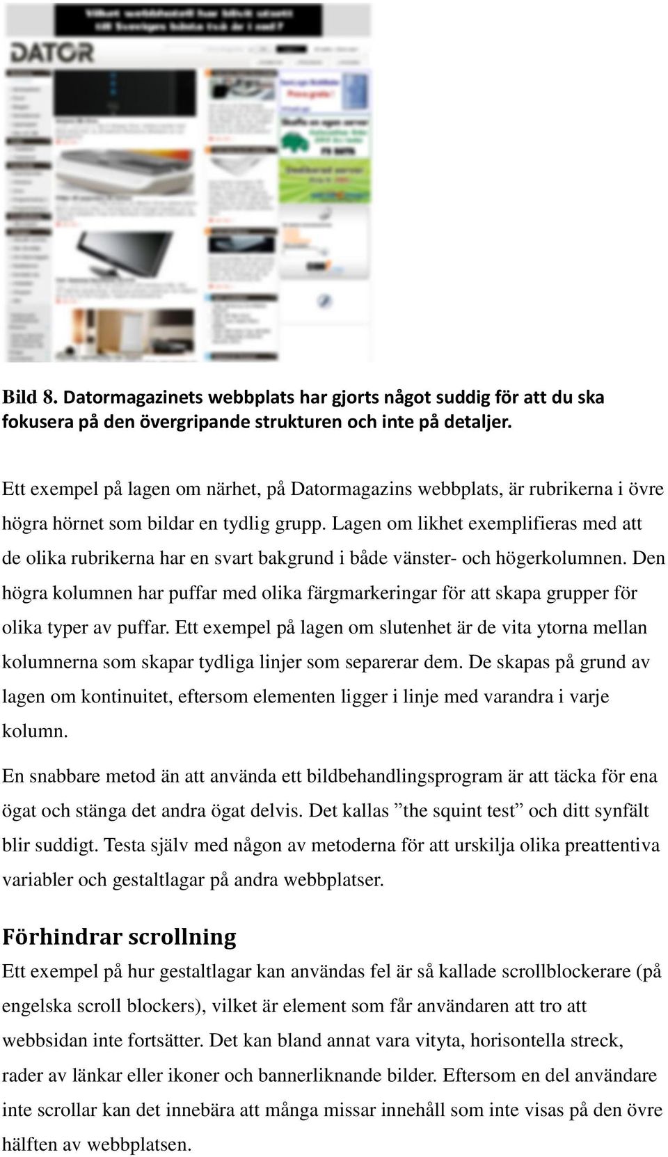 Lagen om likhet exemplifieras med att de olika rubrikerna har en svart bakgrund i både vänster- och högerkolumnen.