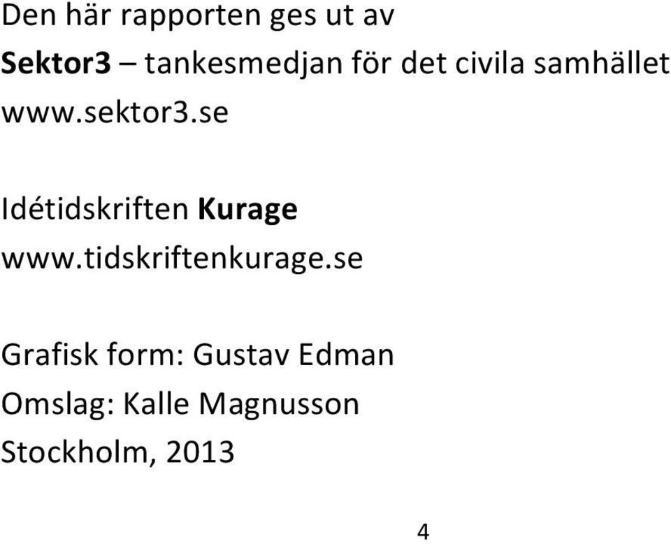 se Idétidskriften Kurage www.tidskriftenkurage.
