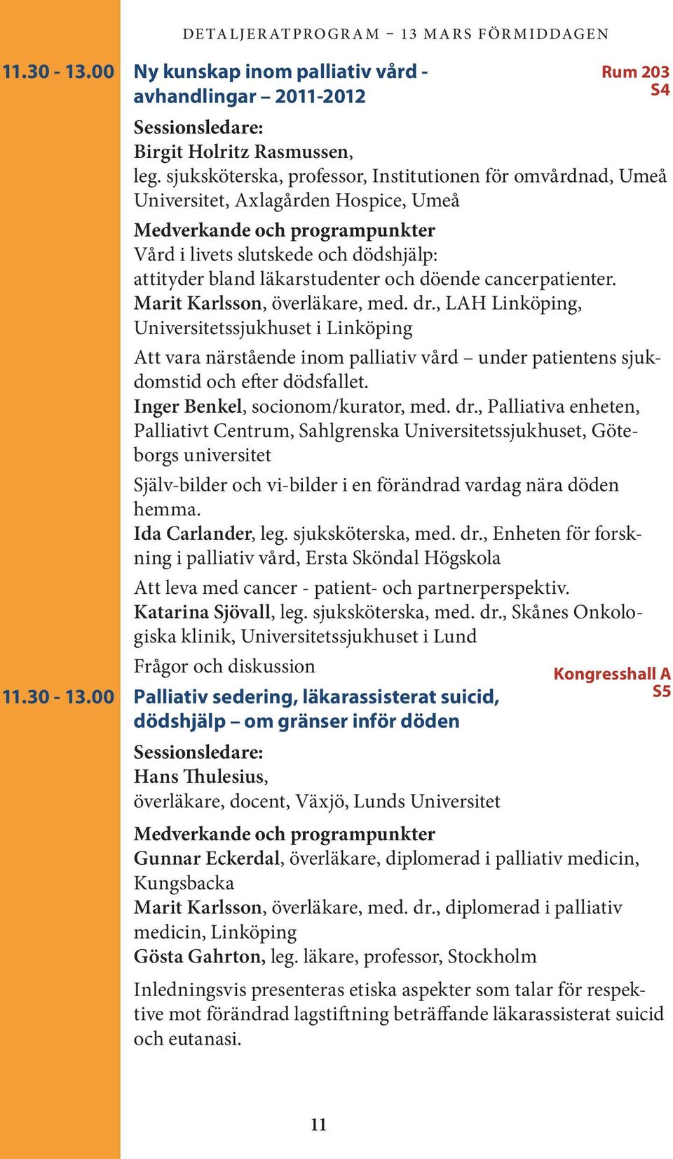 och döende cancerpatienter. Marit Karlsson, överläkare, med. dr.