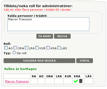 Gör så här för att ta bort Roller Leta upp och markera aktuella personer alternativt klicka på organisationen Klicka på knappen Administrera roller när du sökt fram personen/organisationen