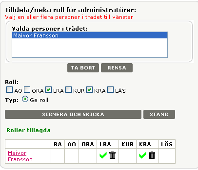 Gör så här för att tilldela Roller Kom ihåg att beställa behörighet för KRA hos leverantören och i förekommande fall hos DNV. Varje roll kan endast delegeras nedåt i en hierarkisk ordning.