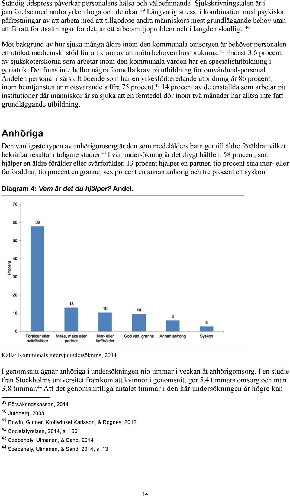 arbetsmiljöproblem och i längden skadligt.