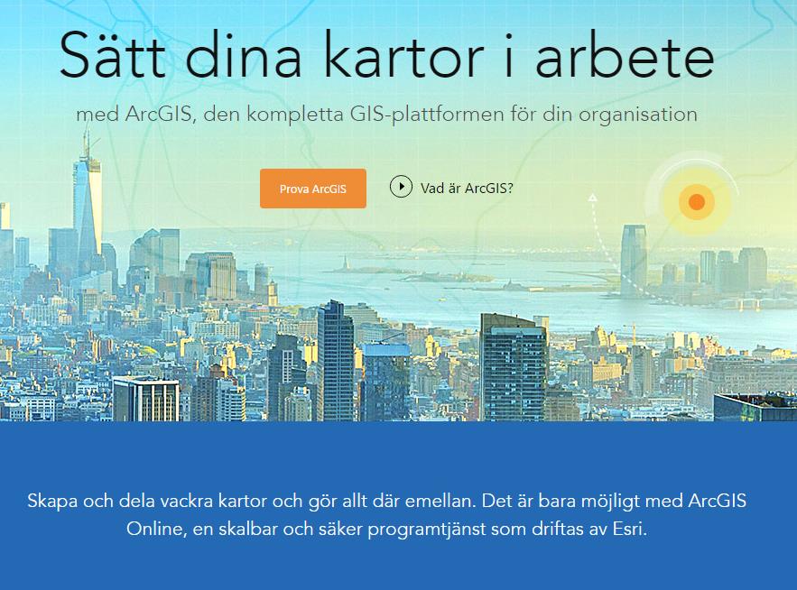 Kom igå ng med ArcGIS Online - Go r din fo rstå kårtå Inledning ArcGIS är en plattform för att skapa och presentera kartor och analysera data för att utforska och bättre förstå världen från lokal