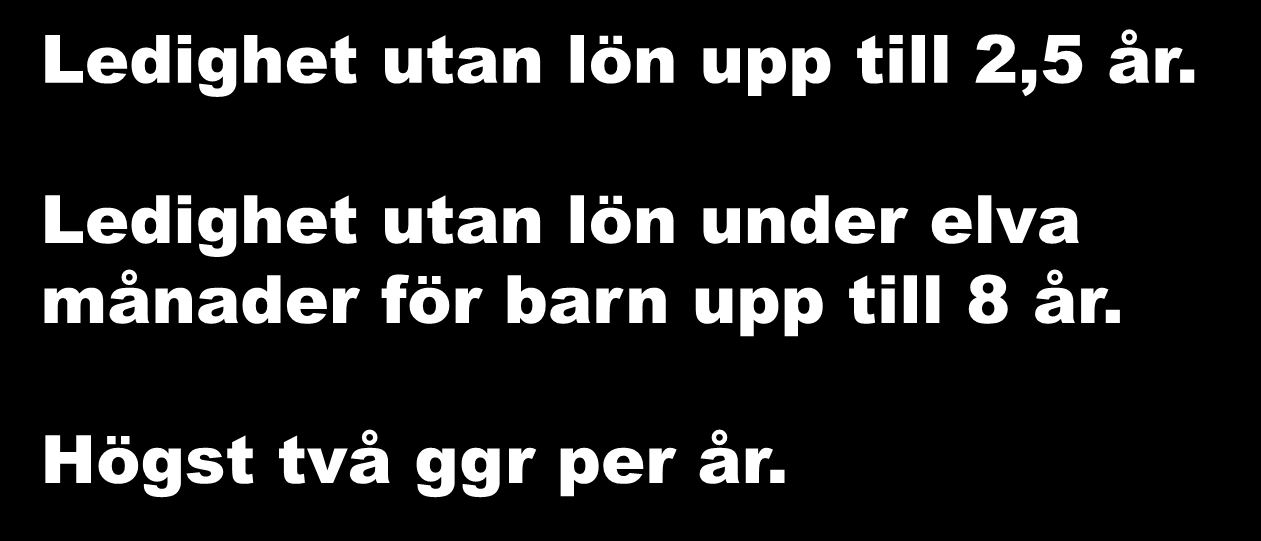 Uppsalavillkor Ledighet utan lön upp till 2,5 år.