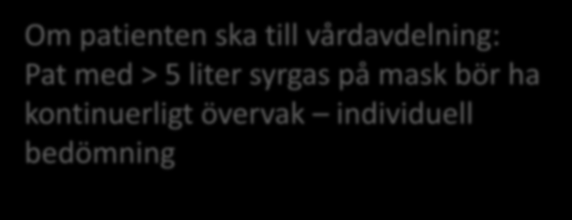På akutmottagningen: Om patientens tillstånd inte stabiliserats (BAS 90-30-90) ska narkosjour alt.