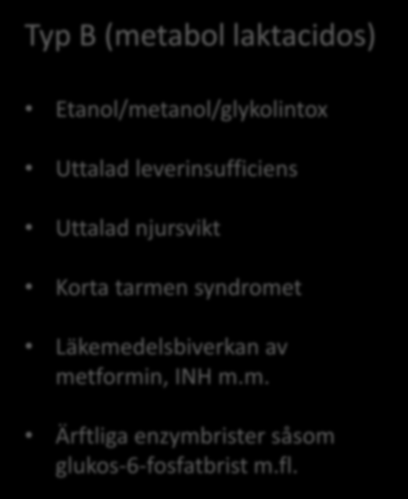 Förhöjt laktat beror inte bara på sepsis: Typ A (hypoxisk laktacidos) Septisk, hypovolem eller kardiogen chock Kraftig kroppsansträngning (kan ge 10-faldig ökning men sjunker snabbt i vila) regional