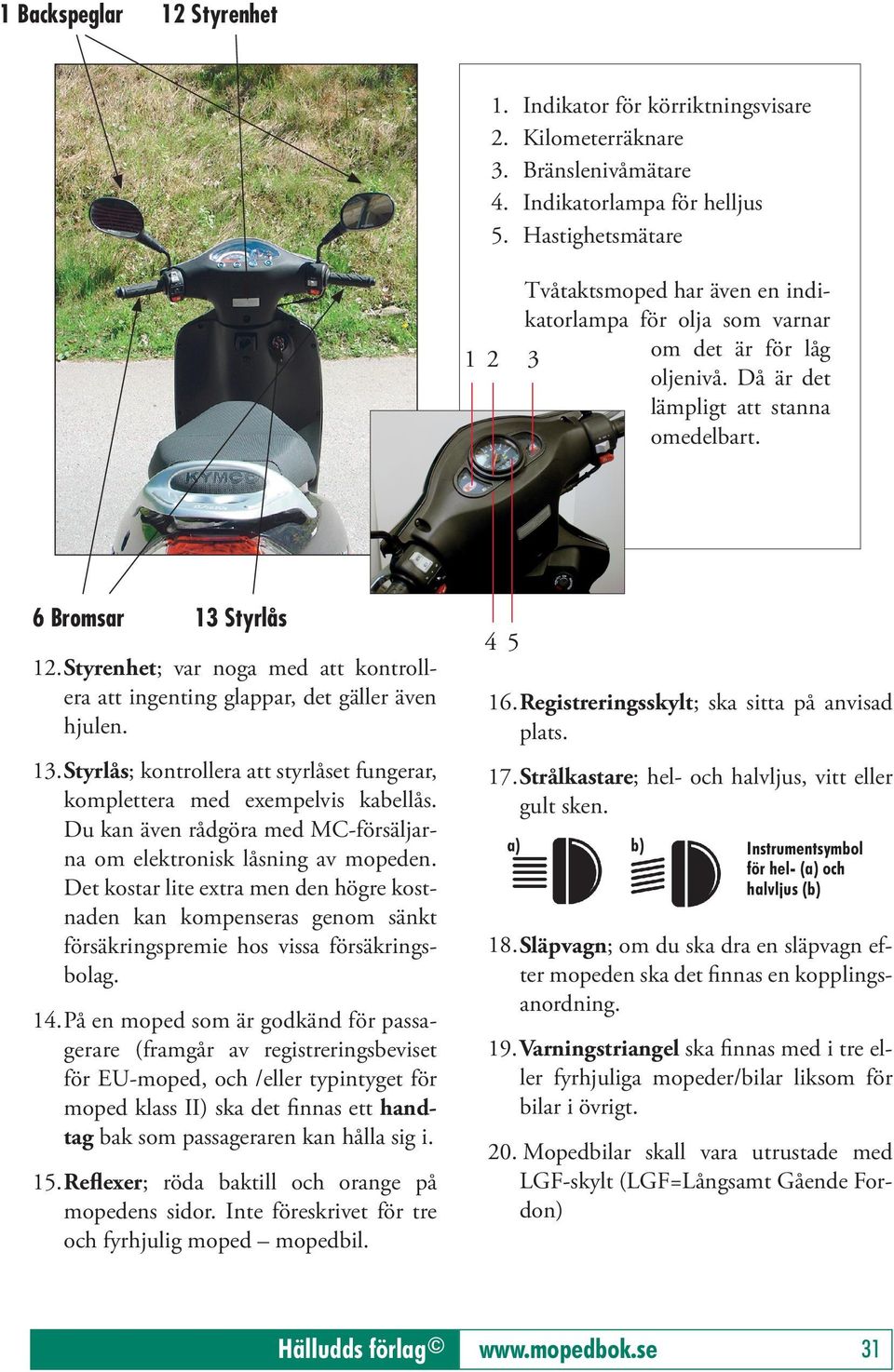 Fordonskunskap. Avsnitt B. Mopedbil. ATV fyrhjulig moped Crossmoped  Motardmoped Scooter Trehjulig moped - PDF Gratis nedladdning