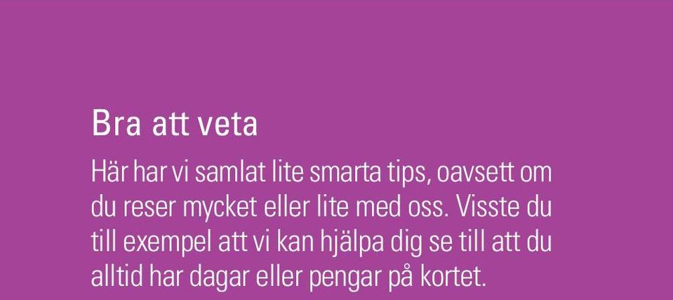 Visste du till exempel att vi kan hjälpa dig se