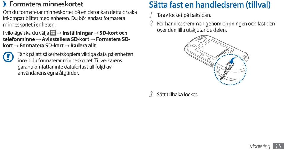 Tänk på att säkerhetskopiera viktiga data på enheten innan du formaterar minneskortet.