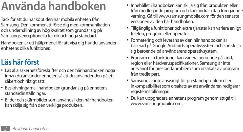 Handboken är ett hjälpmedel för att visa dig hur du använder enhetens olika funktioner.