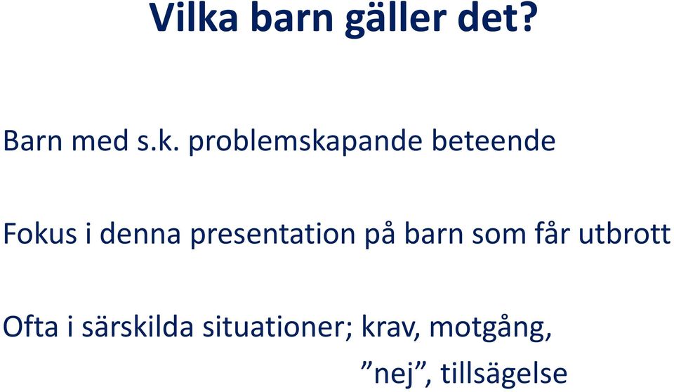 presentation på barn som får utbrott Ofta i