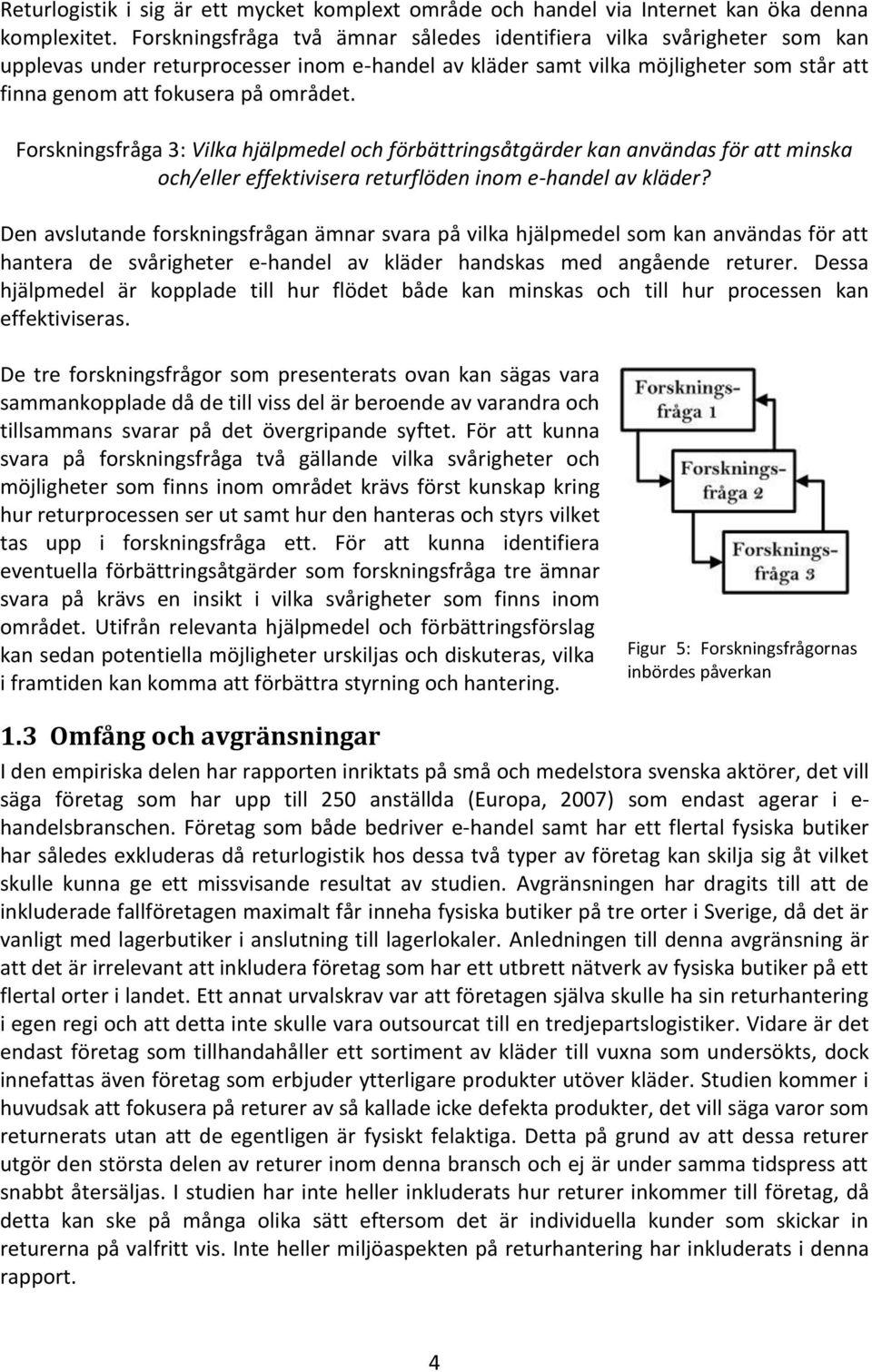 Forskningsfråga 3: Vilka hjälpmedel och förbättringsåtgärder kan användas för att minska och/eller effektivisera returflöden inom e-handel av kläder?