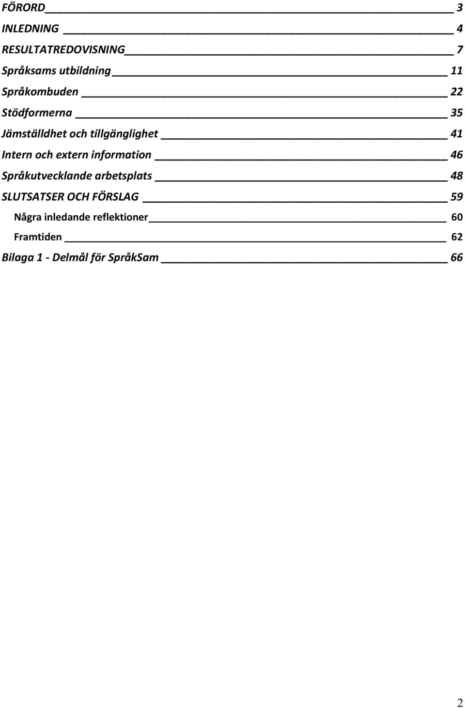 och extern information 46 Språkutvecklande arbetsplats 48 SLUTSATSER OCH