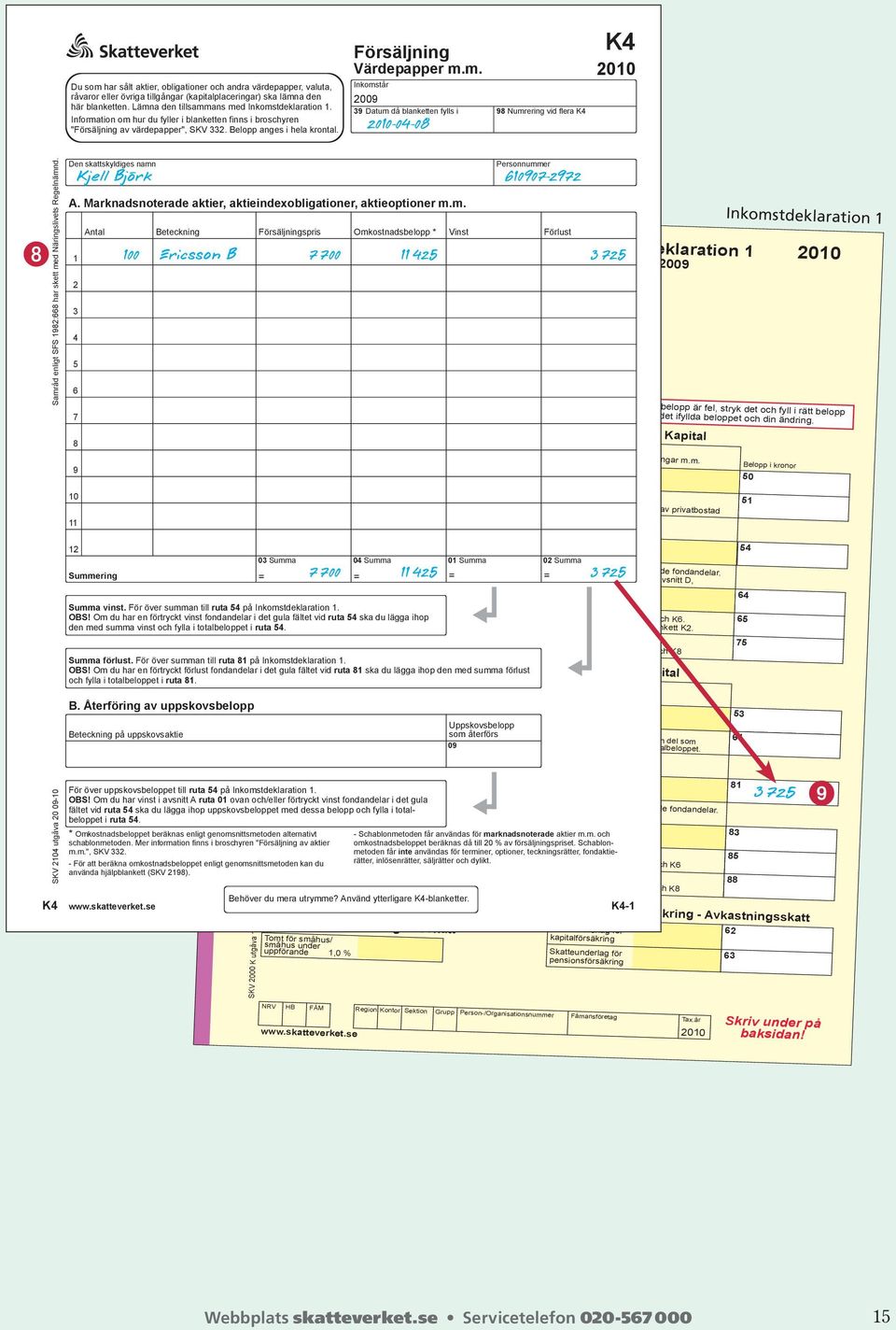SKV 0 utgåva 0 09-0 Den skattskyldiges namn A. Marknadsnoterade aktier, aktieindexobligationer, aktieoptioner m.m. 9 0 Antal SKV 000 K utgåva 9 09-0 Spara den ena som kopia!