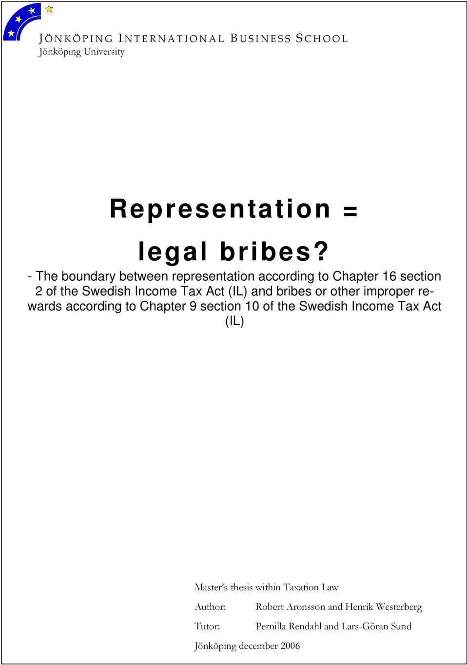 bribes or other improper rewards according to Chapter 9 section 10 of the Swedish Income Tax Act (IL) Master s