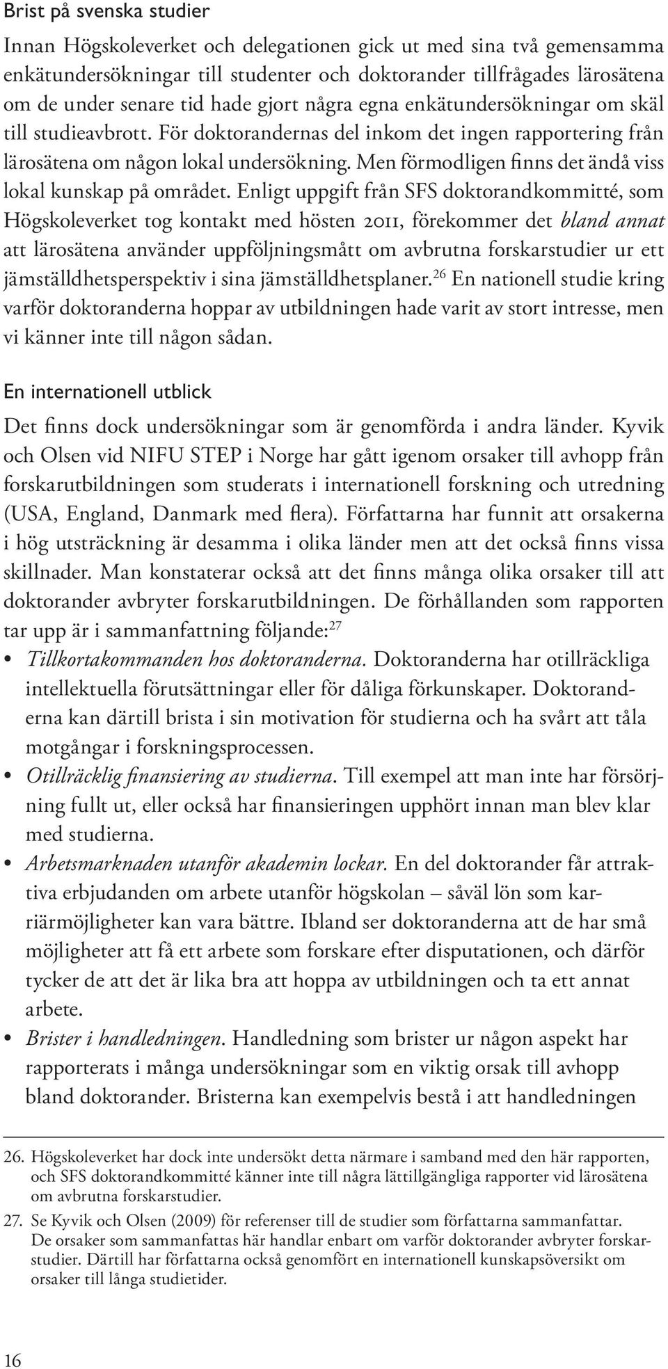 Men förmodligen finns det ändå viss lokal kunskap på området.