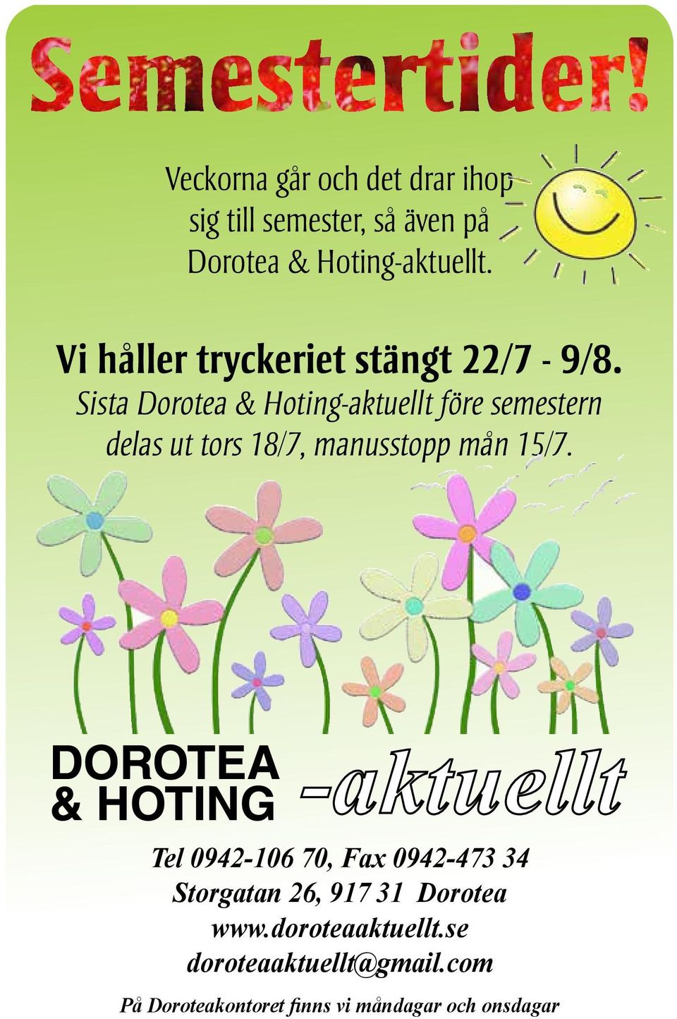 Sista Dorotea & Hoting-aktuellt före semestern delas ut tors 18/7, manusstopp mån 15/7.