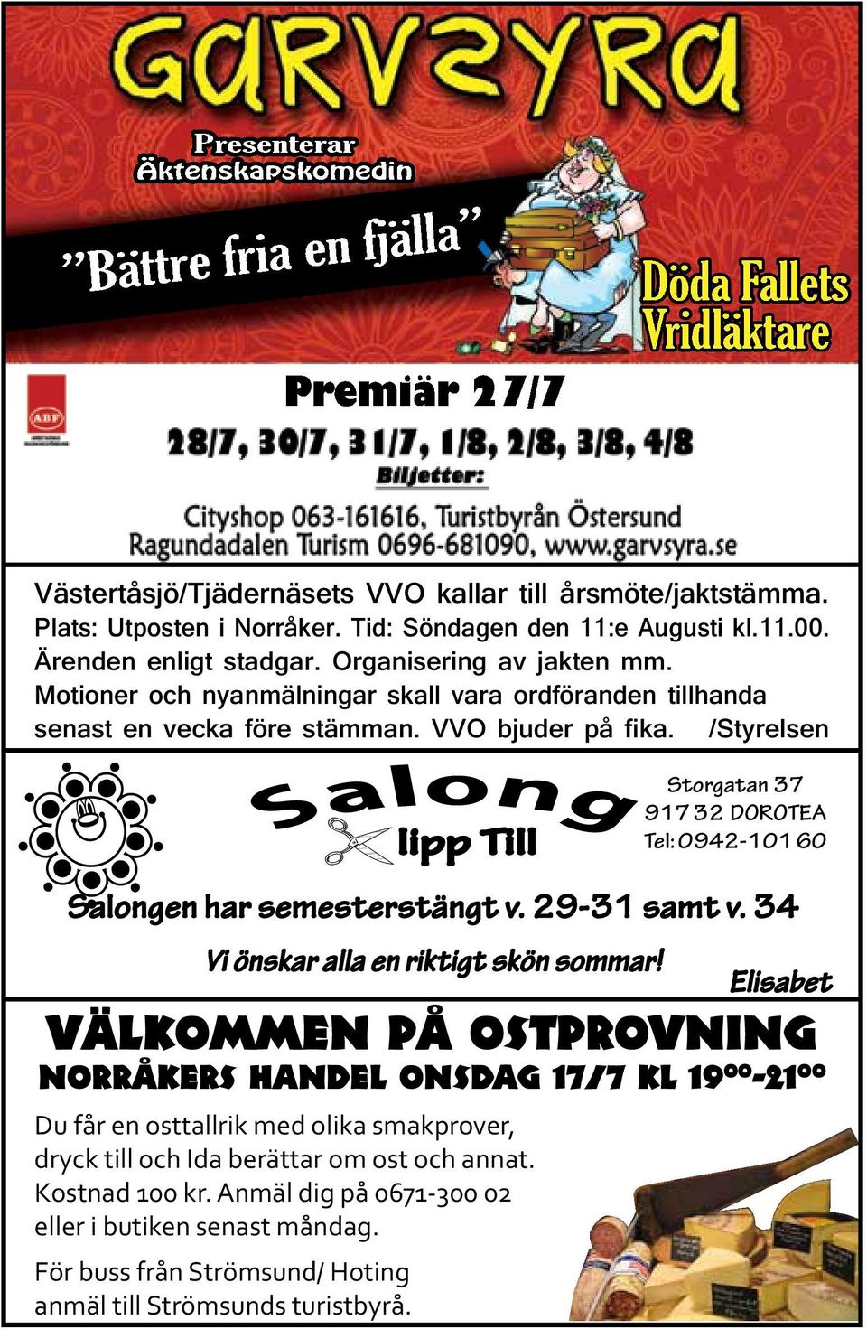 VVO bjuder på fika. /Styrelsen lipp Till Välkommen på ostprovning Norråkers Handel onsdag 17/7 kl 19 00-21 00 Du får en osttallrik med olika smakprover, dryck till och Ida berättar om ost och annat.