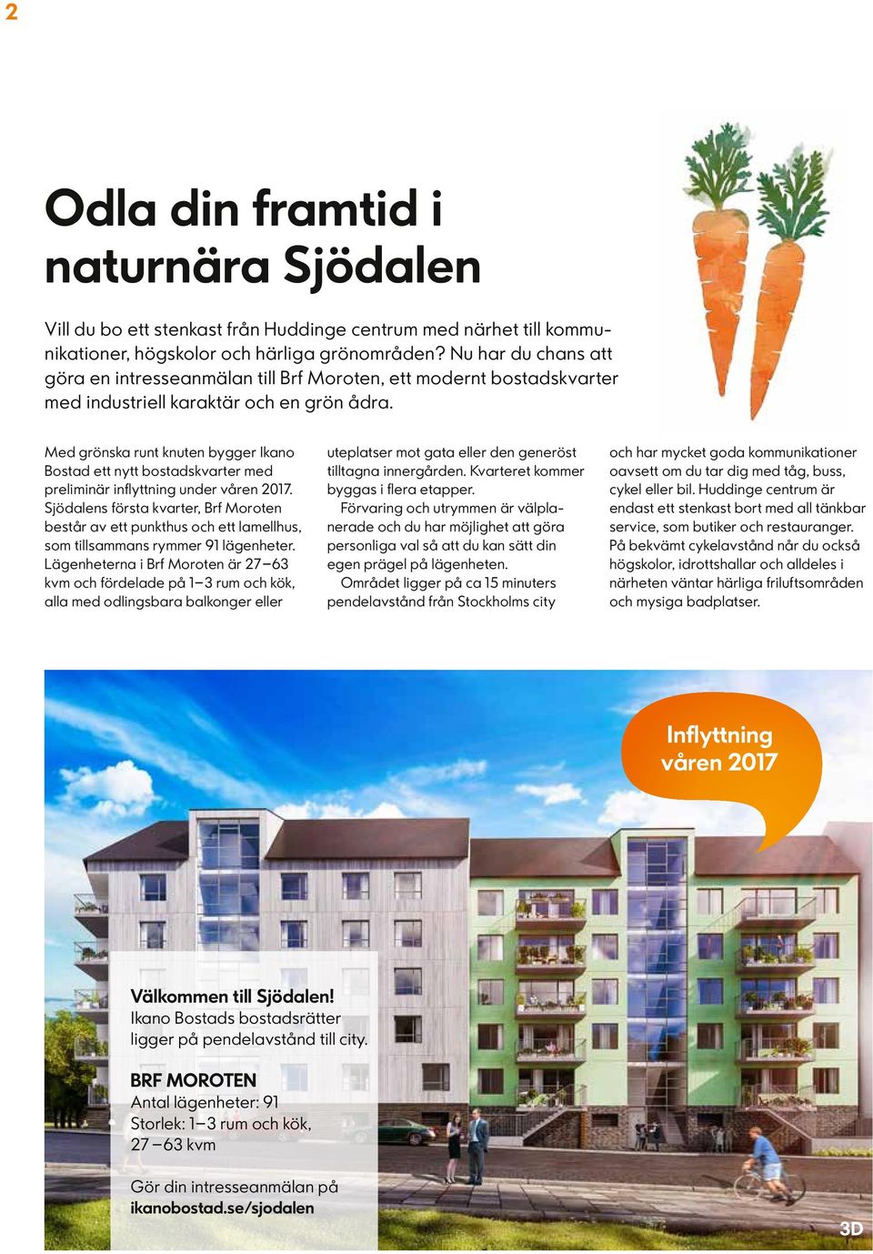 Med grönska runt knuten bygger Ikano Bostad ett nytt bostadskvarter med preliminär inflyttning under våren 2017.