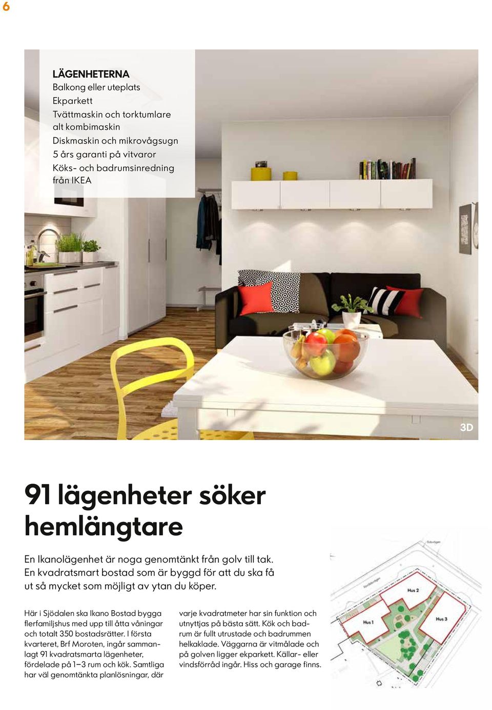 Här i Sjödalen ska Ikano Bostad bygga flerfamiljshus med upp till åtta våningar och totalt 350 bostadsrätter.