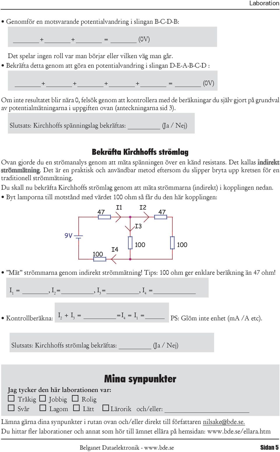 potentialmätningarna i uppgiften ovan (anteckningarna sid 3).