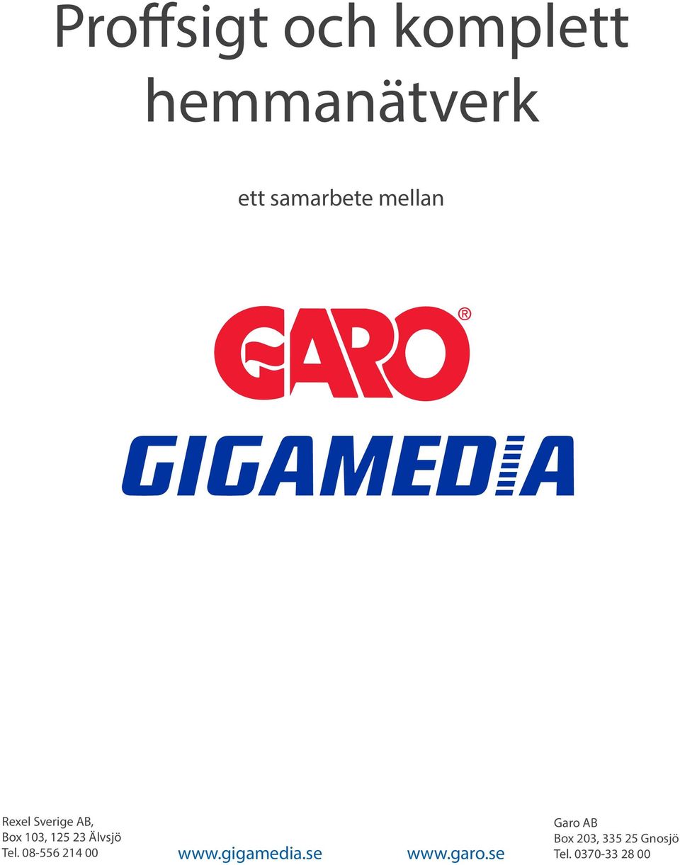 23 Älvsjö Tel. 08-556 214 00 www.gigamedia.