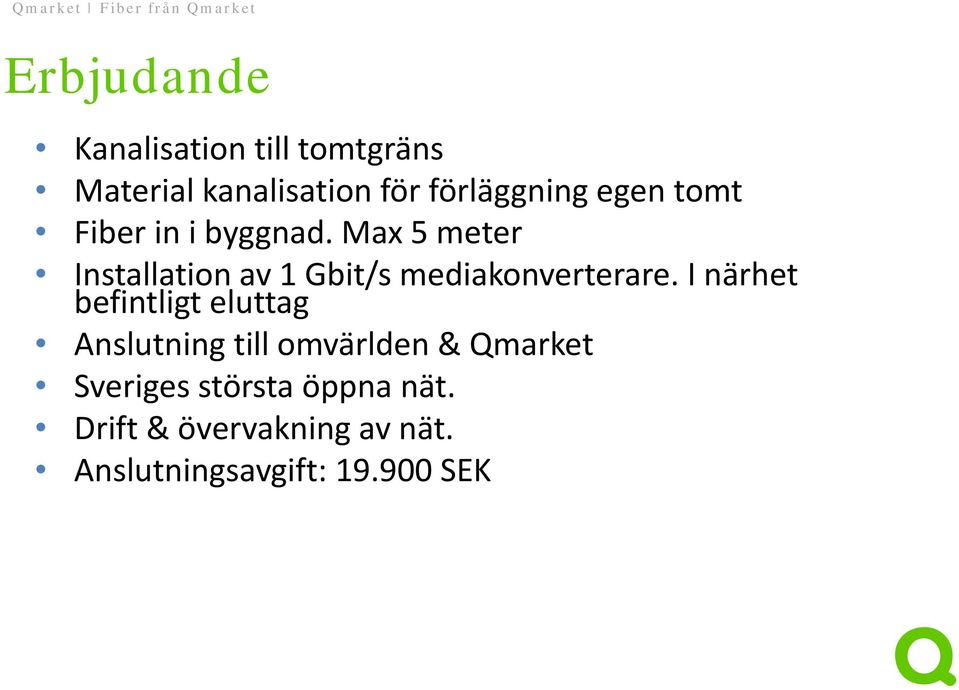 Max 5 meter Installation av 1 Gbit/s mediakonverterare.