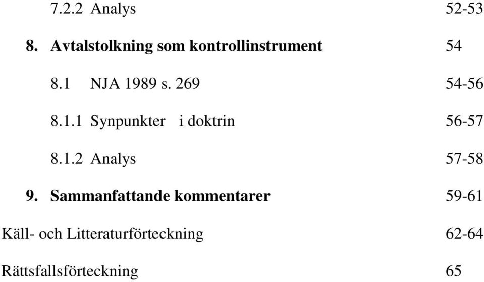 269 54-56 8.1.1 Synpunkter i doktrin 56-57 8.1.2 Analys 57-58 9.