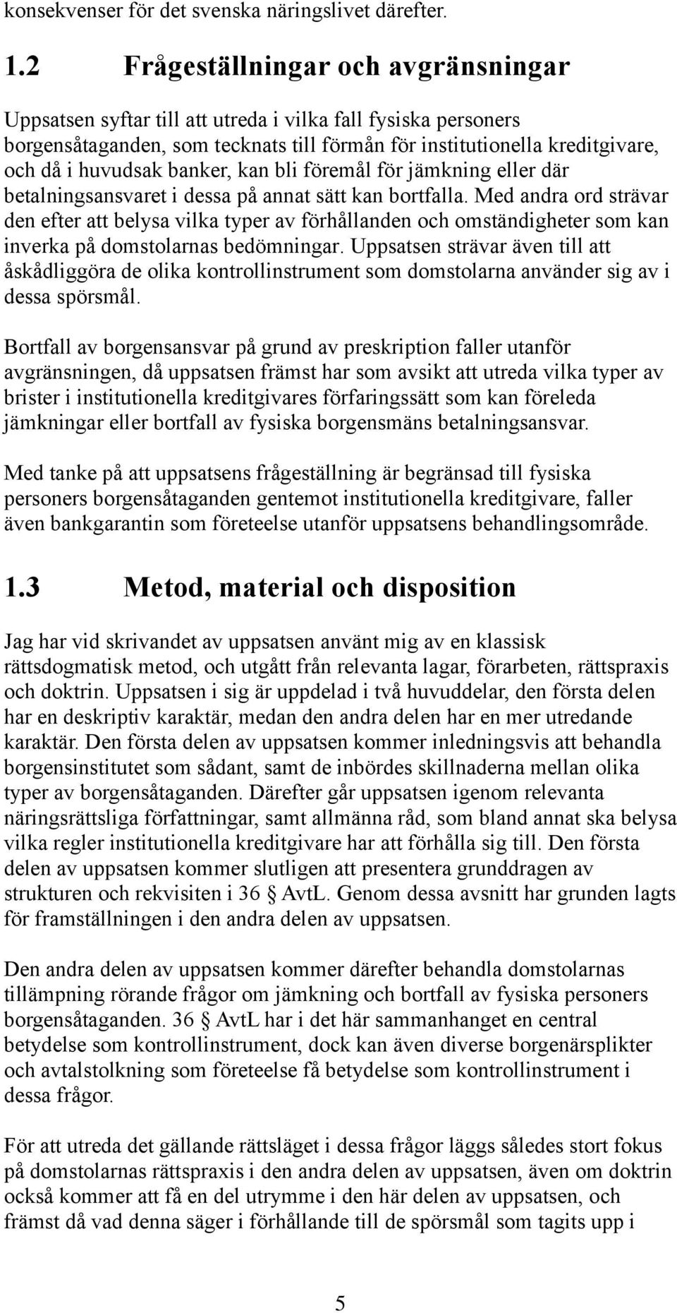 banker, kan bli föremål för jämkning eller där betalningsansvaret i dessa på annat sätt kan bortfalla.