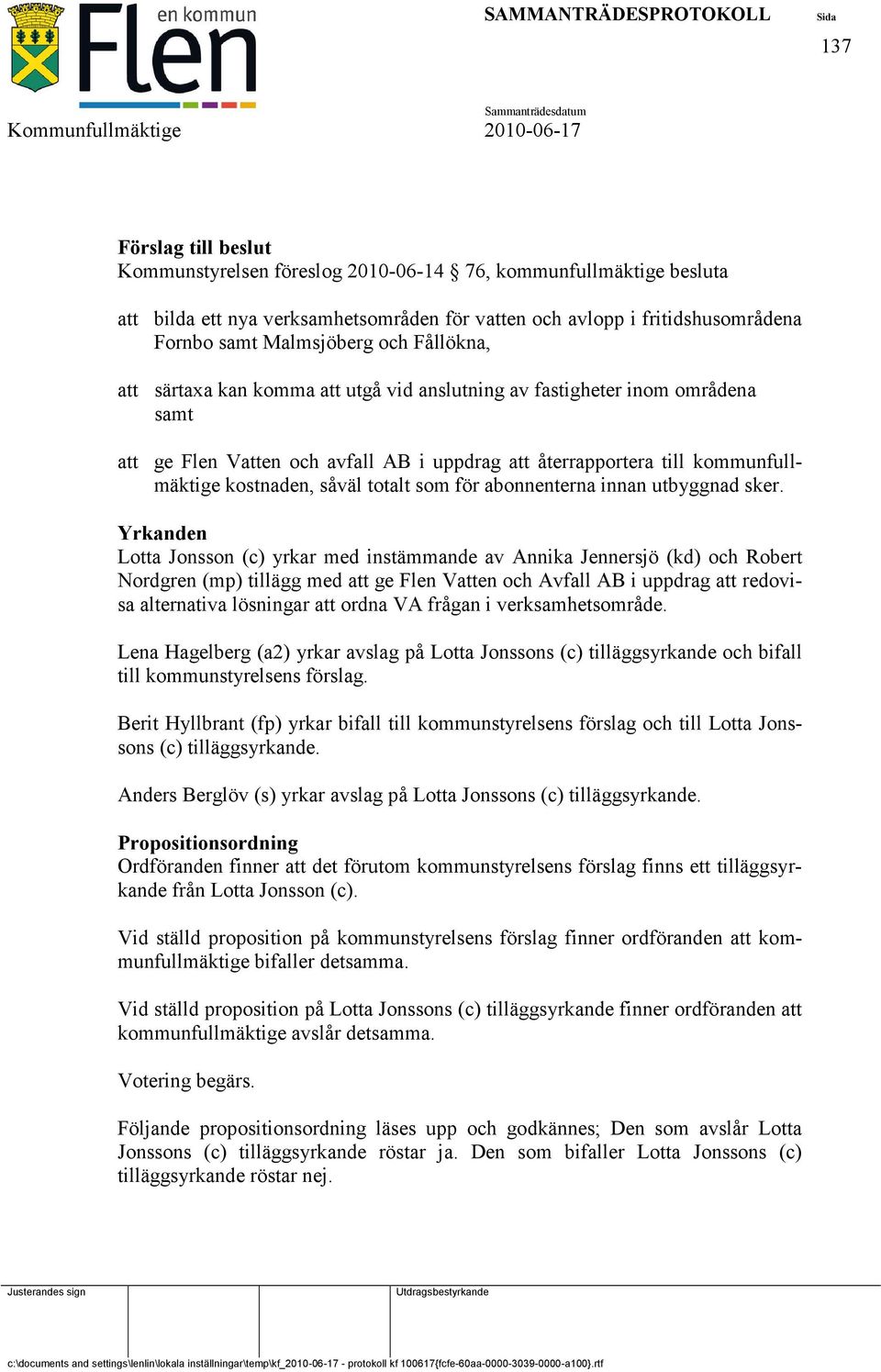 totalt som för abonnenterna innan utbyggnad sker.