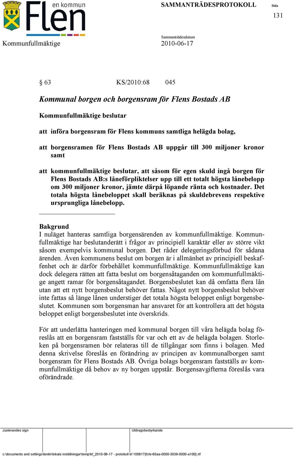 miljoner kronor, jämte därpå löpande ränta och kostnader. Det totala högsta lånebeloppet skall beräknas på skuldebrevens respektive ursprungliga lånebelopp.