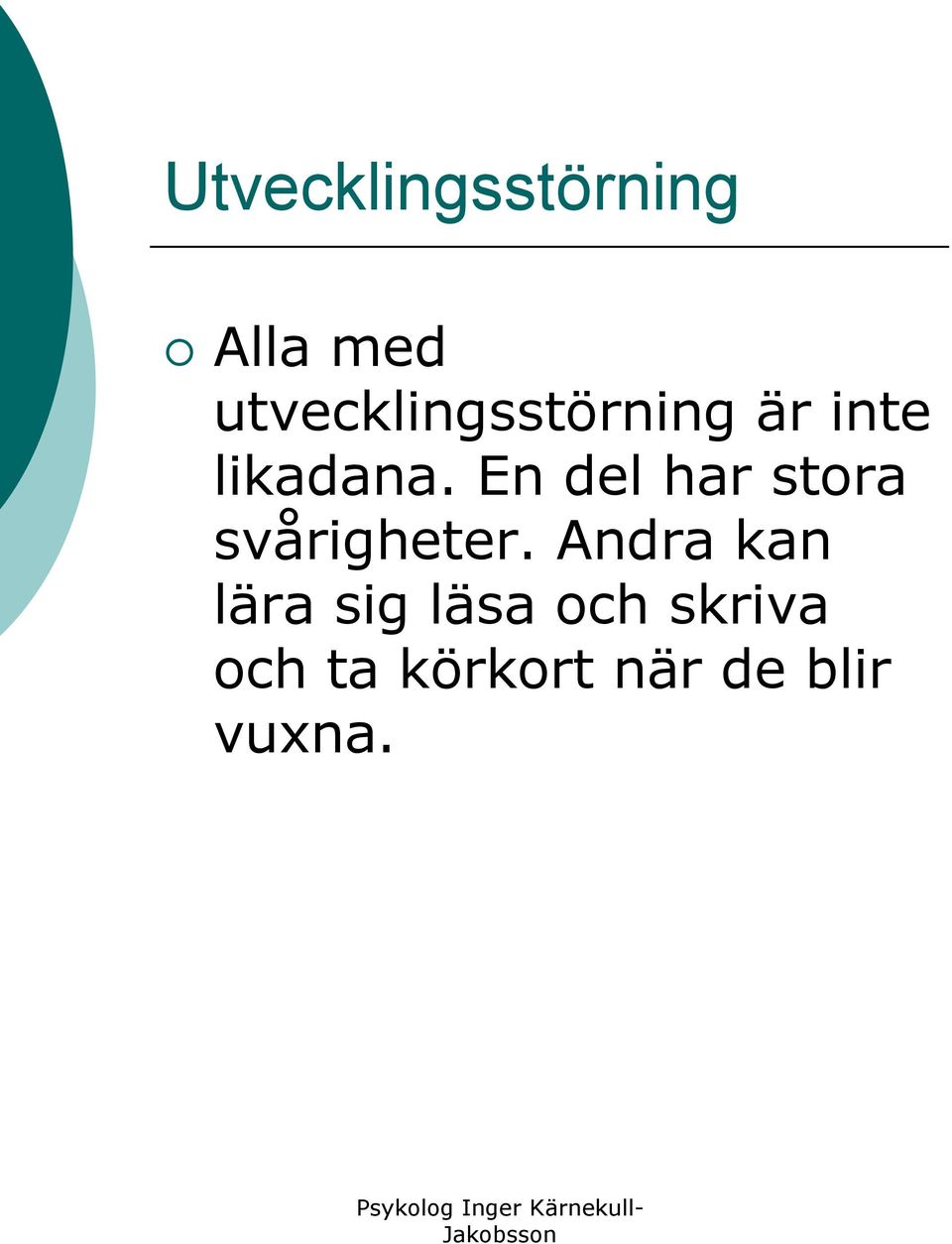 En del har stora svårigheter.